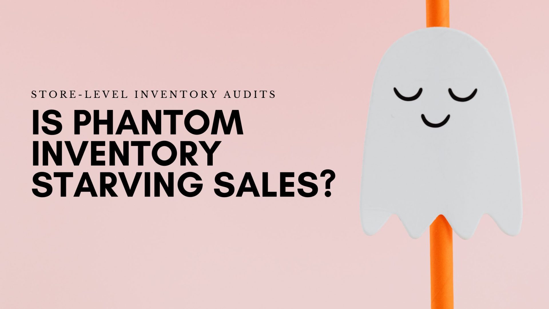 Is Phantom Inventory Starving Your Sales? Store-Level Inventory Audits ...